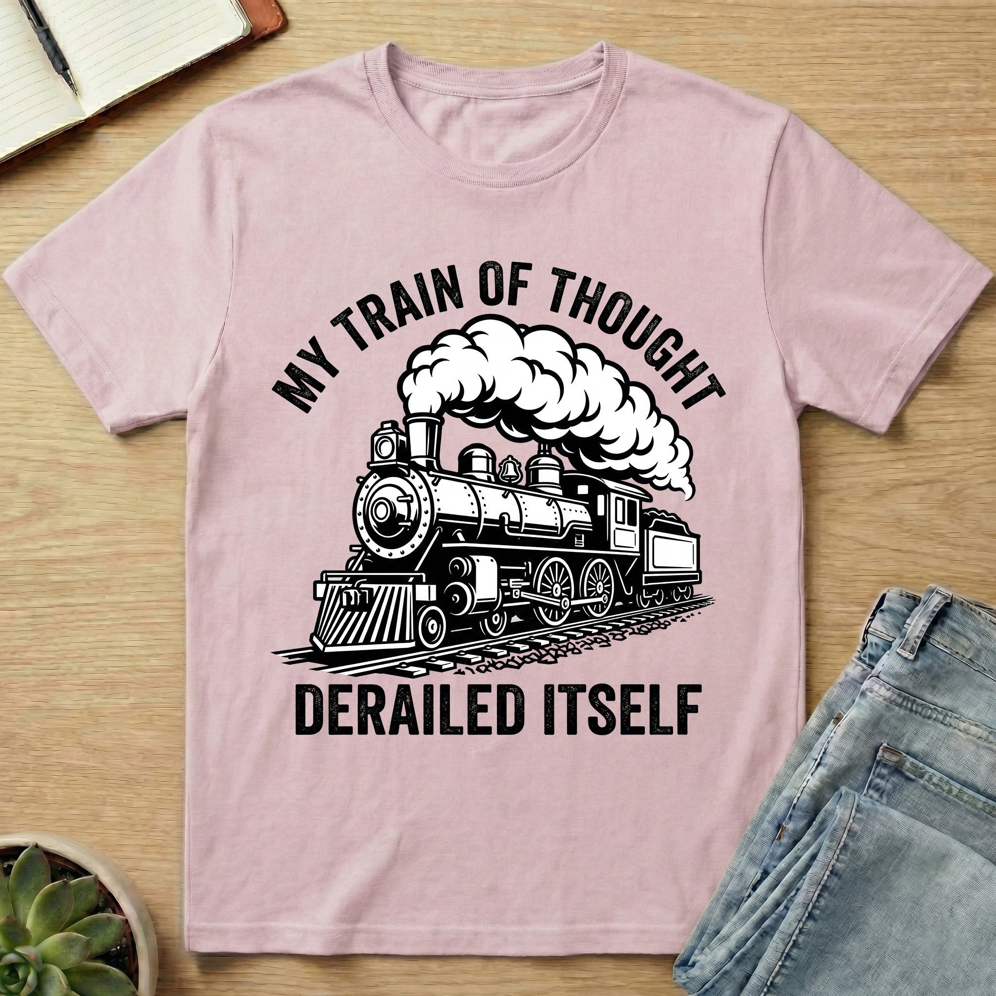 My Train Of Thought Derailed Itself T-shirt