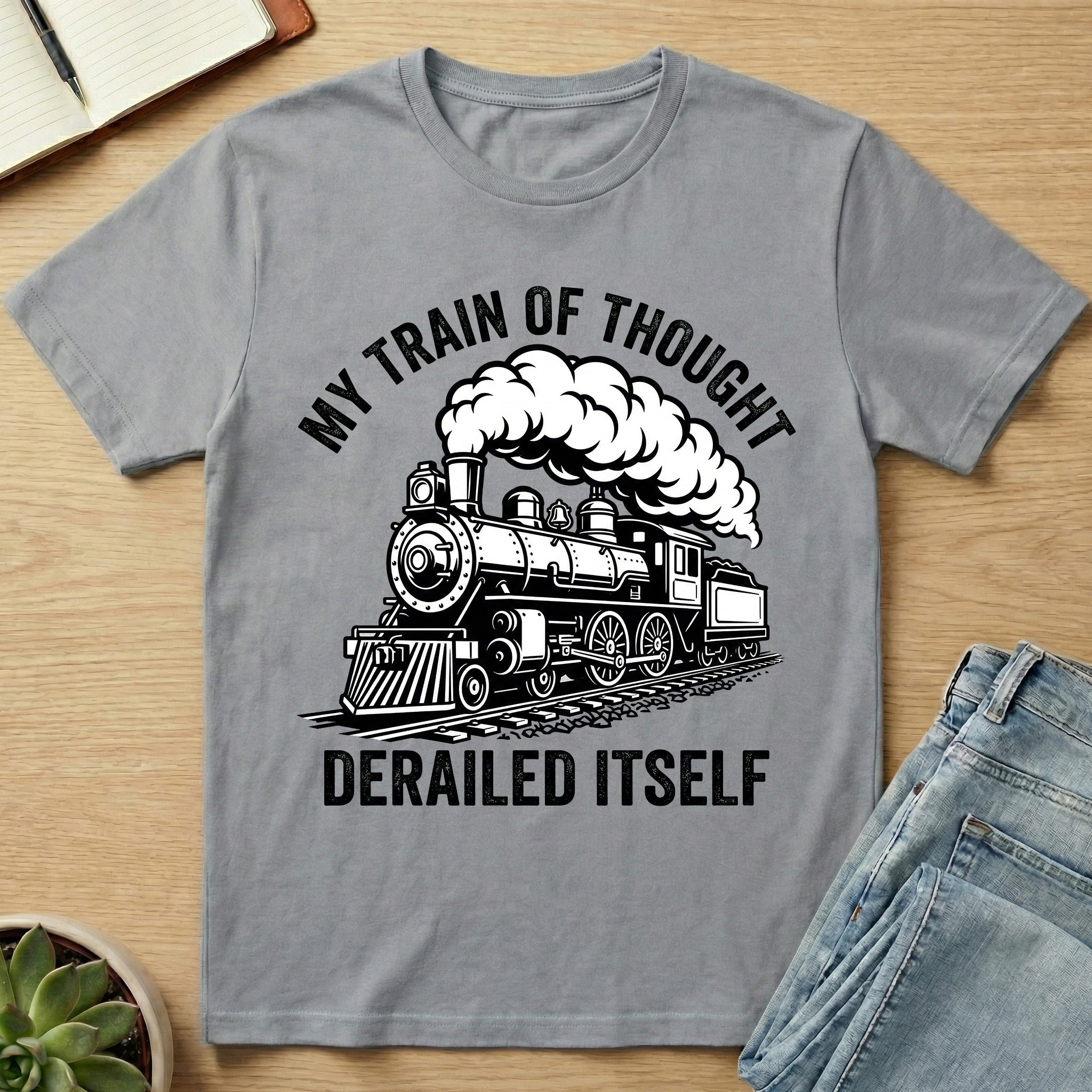 My Train Of Thought Derailed Itself T-shirt