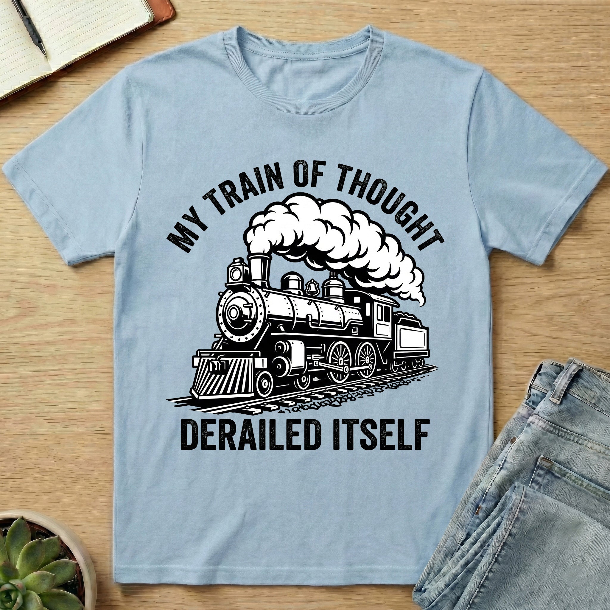 My Train Of Thought Derailed Itself T-shirt