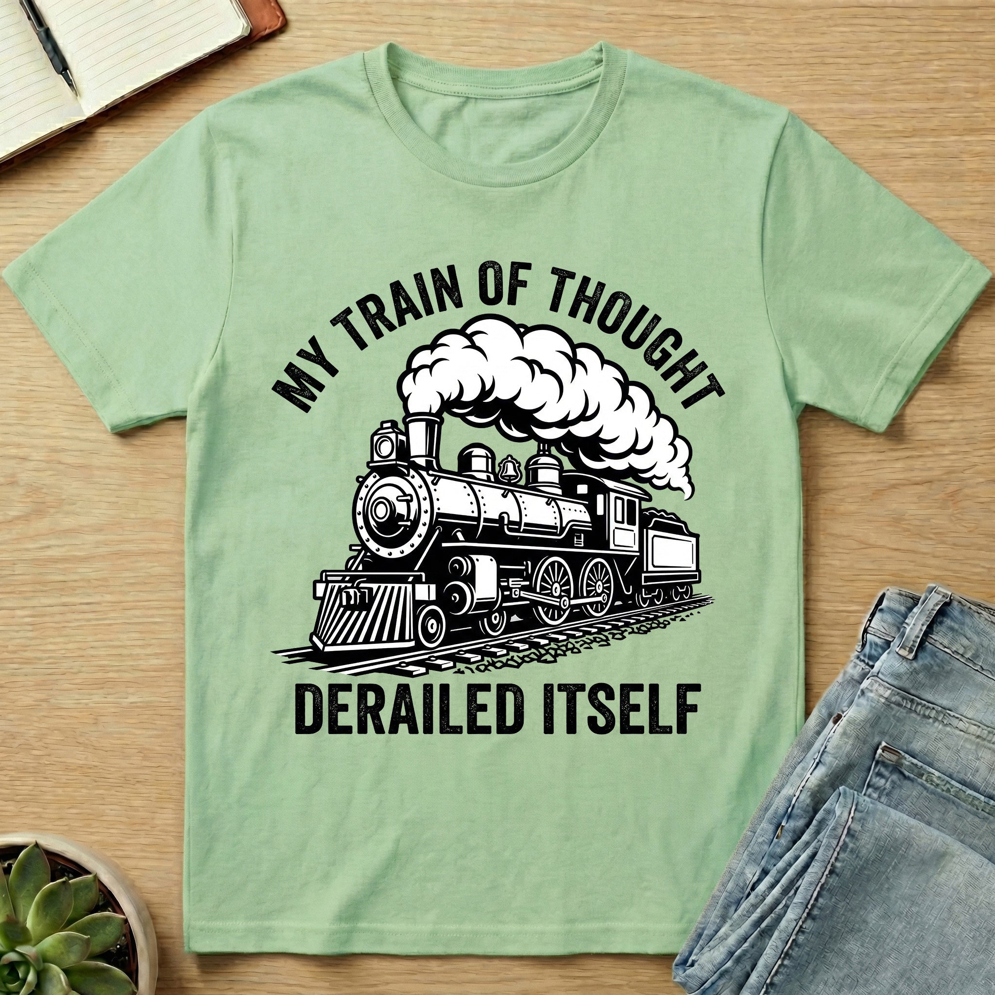 My Train Of Thought Derailed Itself T-shirt