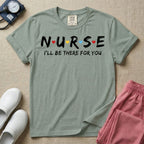 A graphic featuring the word NURSE in a stylized white font with small red, yellow, and blue hearts separating the letters, positioned above the phrase I'LL BE THERE FOR YOU in matching white text, designed for general nursing.