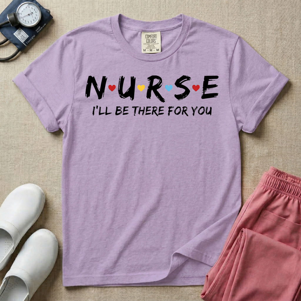 A graphic featuring the word NURSE in a stylized white font with small red, yellow, and blue hearts separating the letters, positioned above the phrase I'LL BE THERE FOR YOU in matching white text, designed for general nursing.