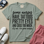 A funny graphic design for general nursing featuring white typography that reads some nurses HAVE TATTOOS PRETTY EYES AND CUSS TOO MUCH. it's me. i'm some nurses.