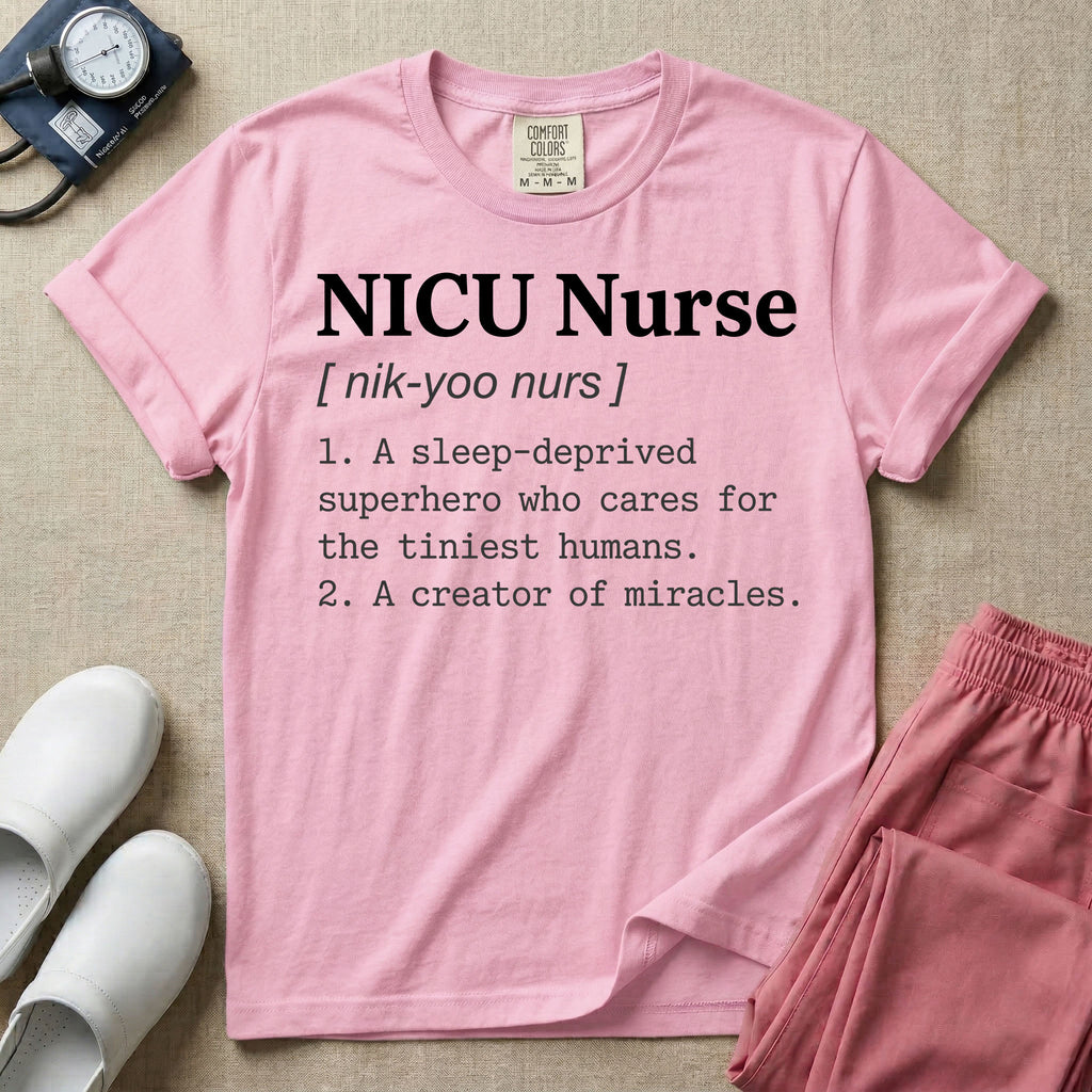 A minimalist neonatal intensive care unit t-shirt featuring a funny dictionary definition graphic that reads "NICU Nurse [ nik-yoo nurs ] 1. A sleep-deprived superhero who cares for the tiniest humans. 2. A creator of miracles."