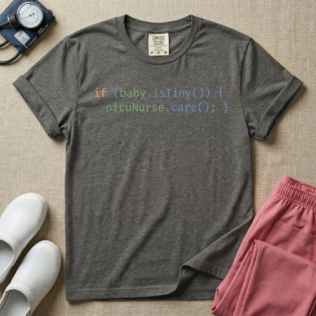 Minimalist graphic styled like computer code that reads if baby is tiny then nicu nurse care for neonatal intensive care unit nurses.