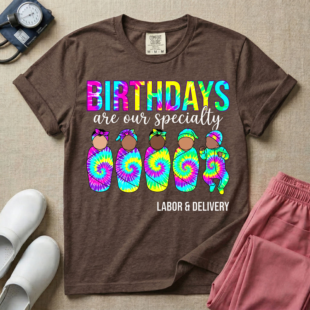 Tie Dye Birthdays Are Our Specialty Labor and Delivery Nurse T-Shirt-T-Shirt-HugTee