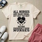 Only The Best Become Emergency Room Nurses ER Nurse T-Shirt