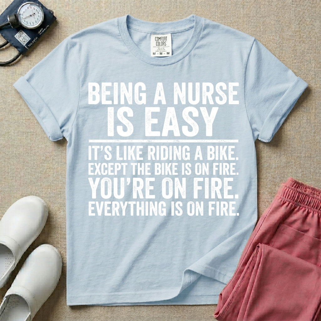 Funny Being A Nurse Is Easy Bike On Fire Sarcastic Nurse T-Shirt