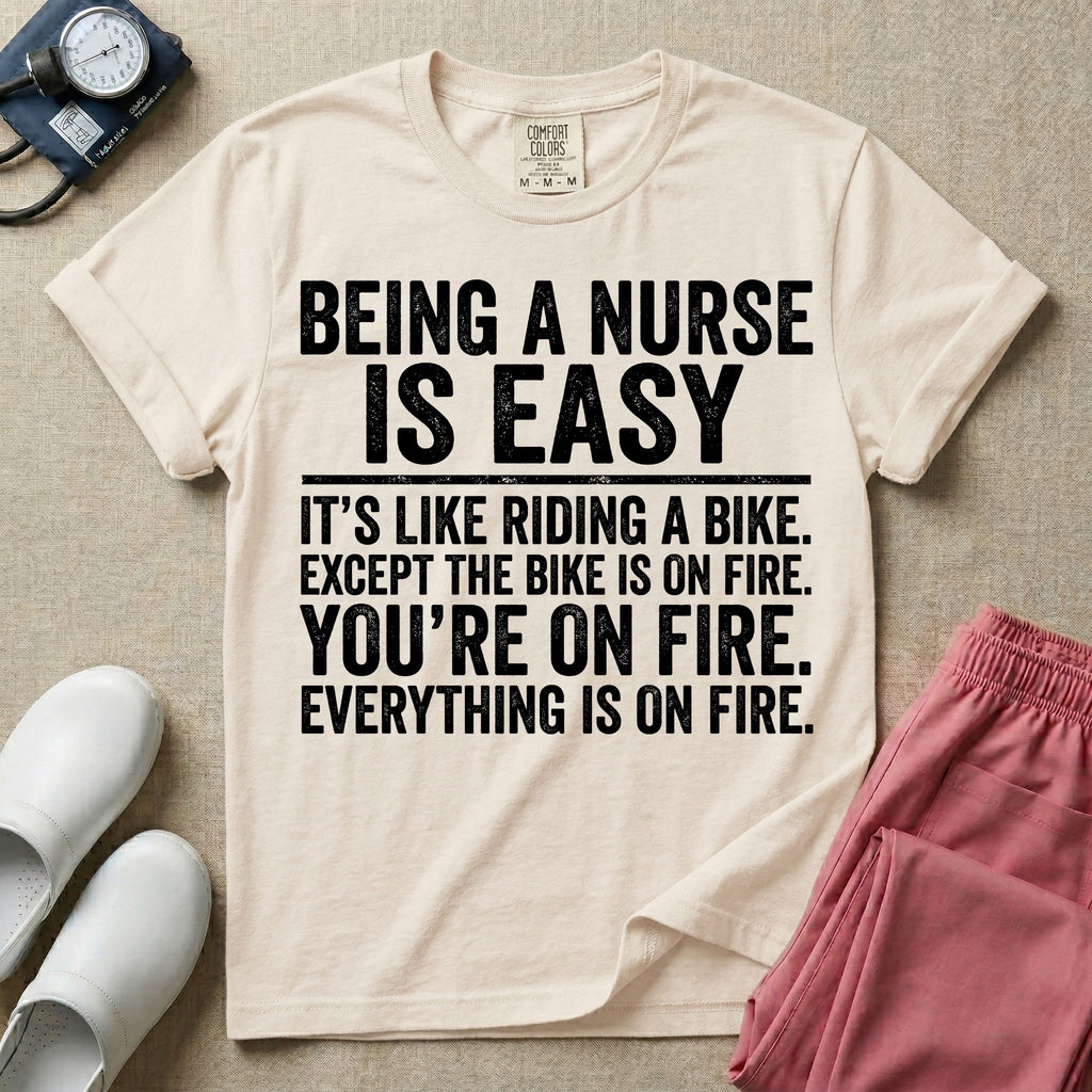 Funny Being A Nurse Is Easy Bike On Fire Sarcastic Nurse T-Shirt