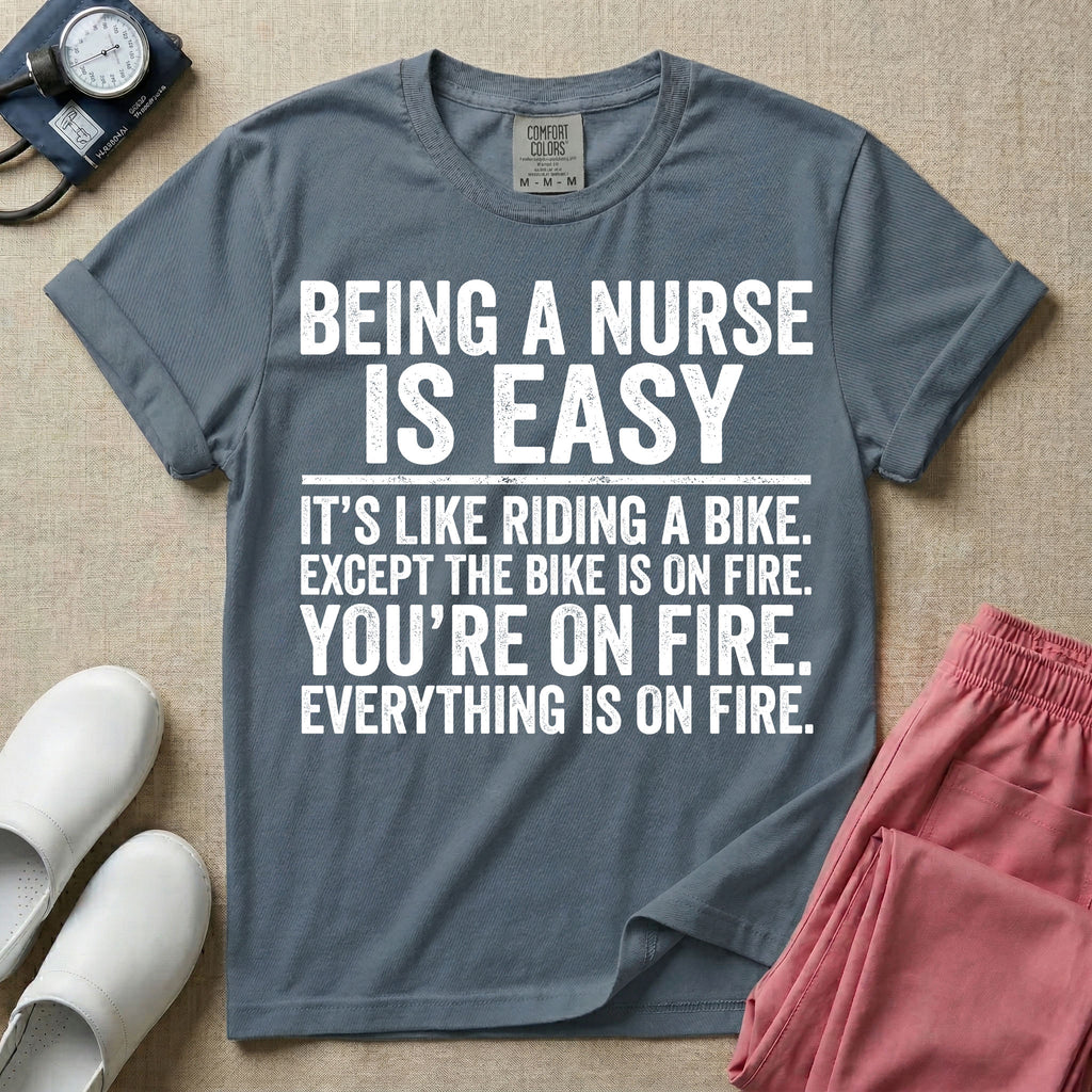 Funny Being A Nurse Is Easy Bike On Fire Sarcastic Nurse T-Shirt