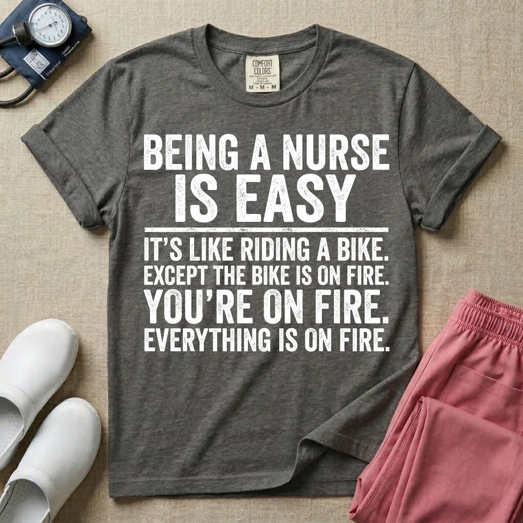 Funny Being A Nurse Is Easy Bike On Fire Sarcastic Nurse T-Shirt