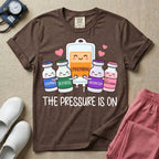 Funny The Pressure Is On Vasopressors ICU ER Nurse T-Shirt