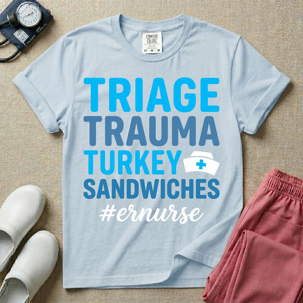 Funny Triage Trauma Turkey Sandwiches ER Nurse T-Shirt