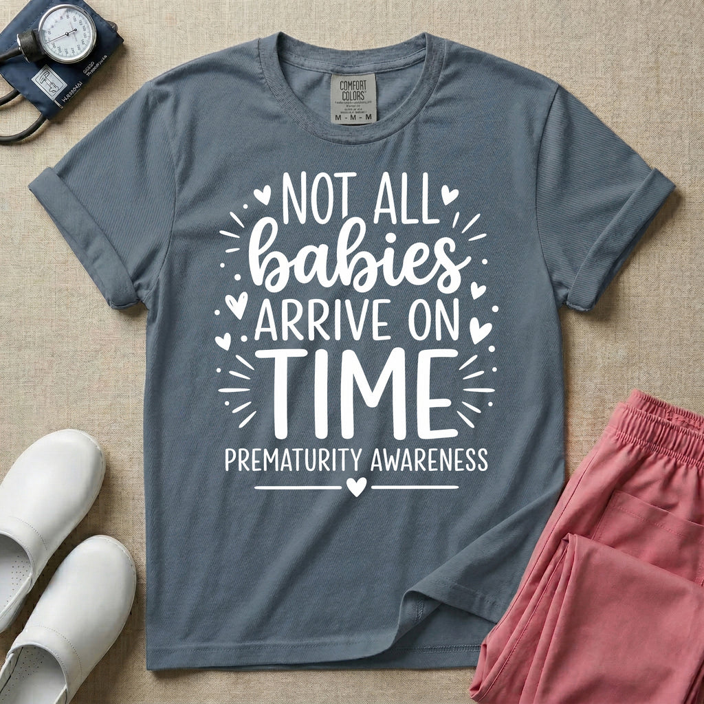 Not All Babies Arrive On Time Prematurity Awareness NICU T-Shirt-T-Shirt-HugTee