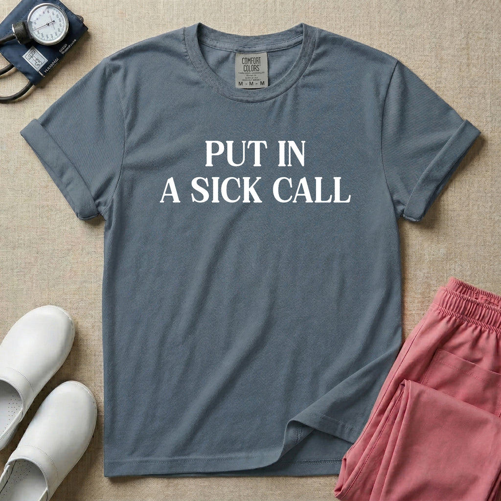 Put In A Sick Call T-Shirt-T-Shirt-HugTee