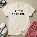Put In A Sick Call T-Shirt-T-Shirt-HugTee