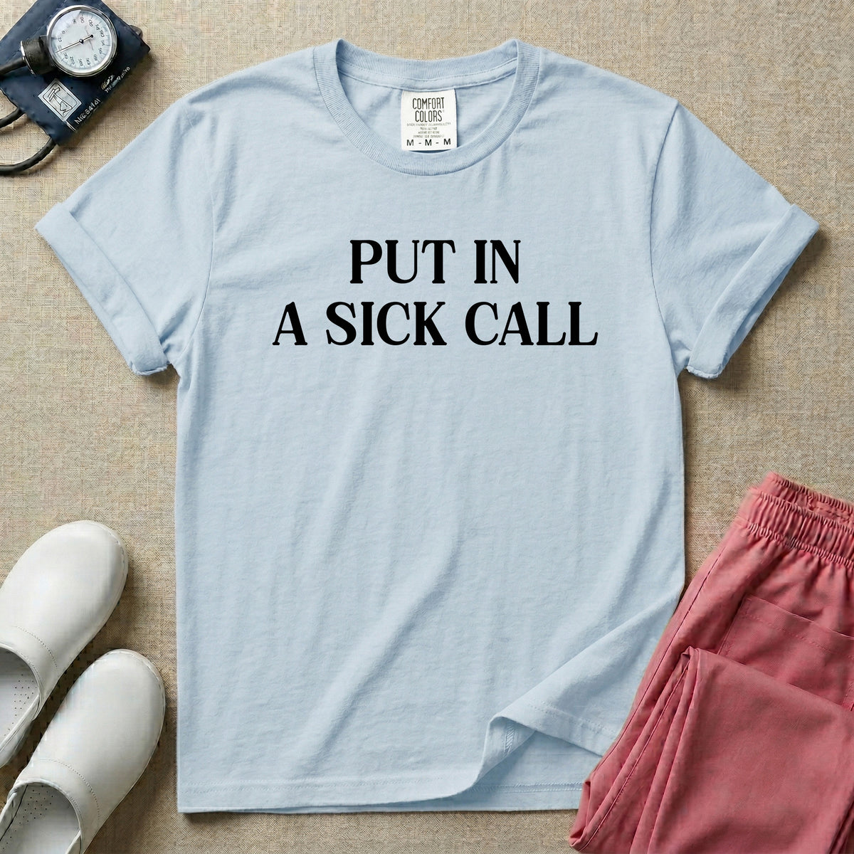 Put In A Sick Call T-Shirt-T-Shirt-HugTee