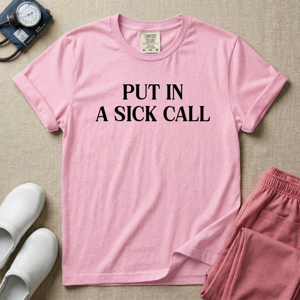 Put In A Sick Call T-Shirt-T-Shirt-HugTee