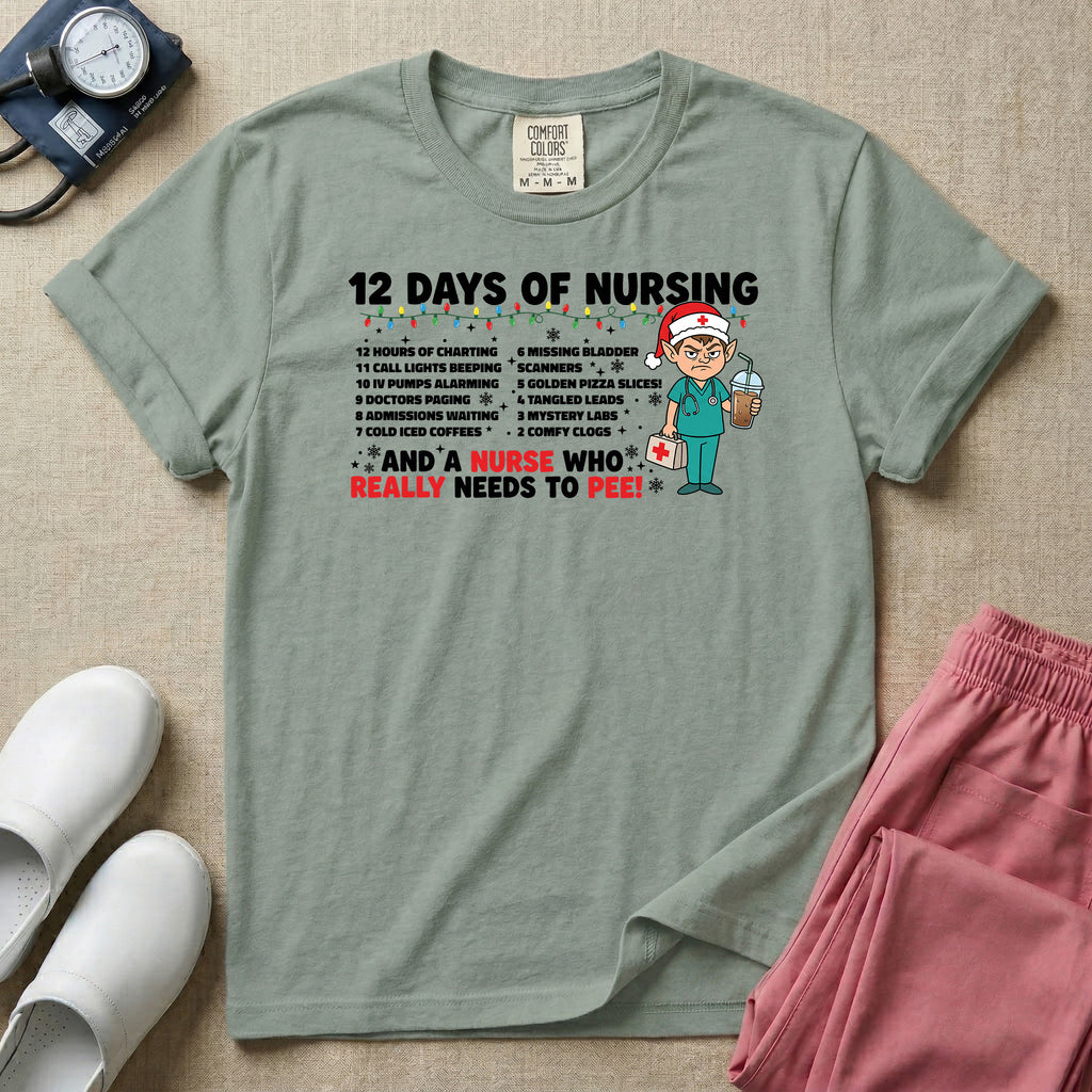 12 Days of Nursing And A Nurse Who Really Needs To Pee T-Shirt