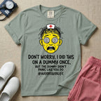 General nursing nurse t-shirt with a funny don't worry I did this on a mannequin once but the dummy didn't panic like you do graphic in bay color.