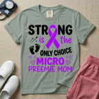 A graphic for the Neonatal Intensive Care Unit featuring the text 'STRONG is the ONLY CHOICE' stacked above 'MICRO PREEMIE MOM', incorporating a large purple awareness ribbon, tiny baby footprints, and small purple outline hearts.