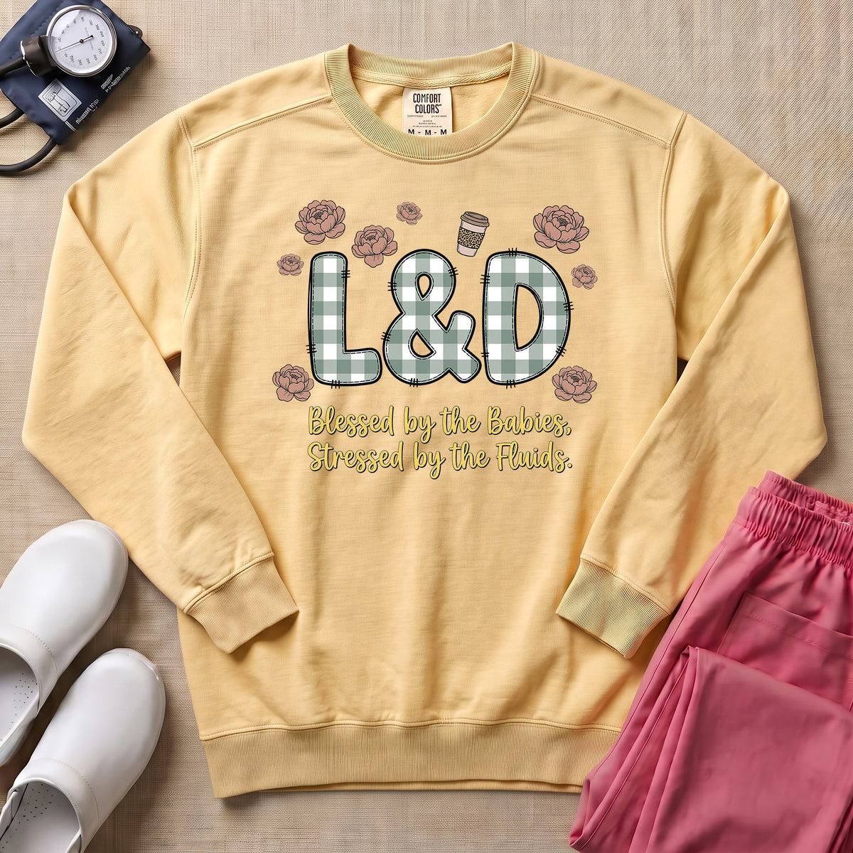 Blessed By The Babies Stressed By The Fluids L&D Nurse Sweatshirt - Butter Comfort Colors Sweatshirt | HugTee