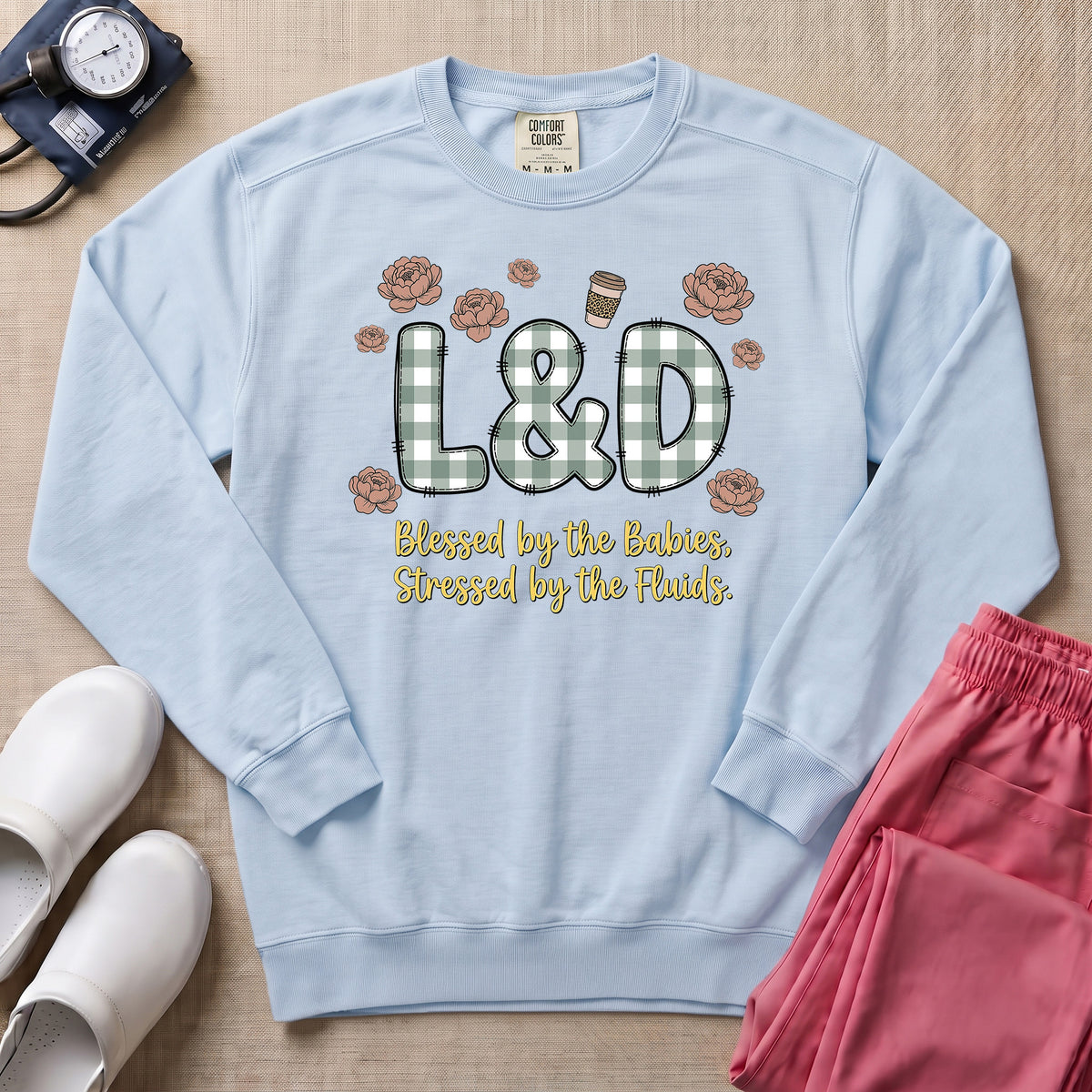 Blessed By The Babies Stressed By The Fluids L&D Nurse Sweatshirt - Chambray Comfort Colors Sweatshirt | HugTee