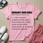 A minimalist t-shirt for emergency room nurses featuring a dictionary definition graphic for the term "EMERGENCY ROOM NURSE" with a phonetic pronunciation and a humorous description about running toward problems, using coffee as fuel, and thriving in chaos.