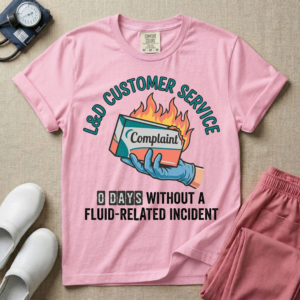 Labor and Delivery L&D nurse t-shirt with funny customer service burning complaint box and zero days without a fluid-related incident graphic in blossom color.