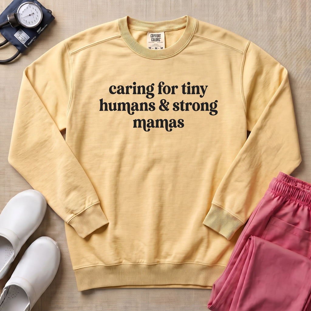 Caring For Tiny Humans & Strong Mamas Sweatshirt - Butter Comfort Colors Sweatshirt | HugTee