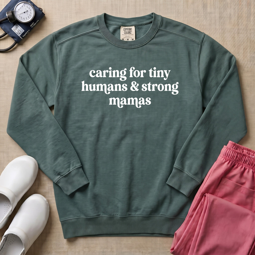 Caring For Tiny Humans & Strong Mamas Sweatshirt - Blue Spruce Comfort Colors Sweatshirt | HugTee