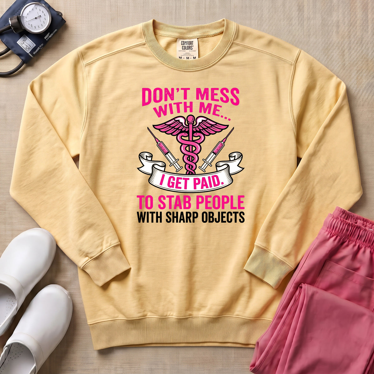 Don't Mess With Me I Stab People Funny ER Nurse Gift Sweatshirt - Butter Comfort Colors Sweatshirt | HugTee