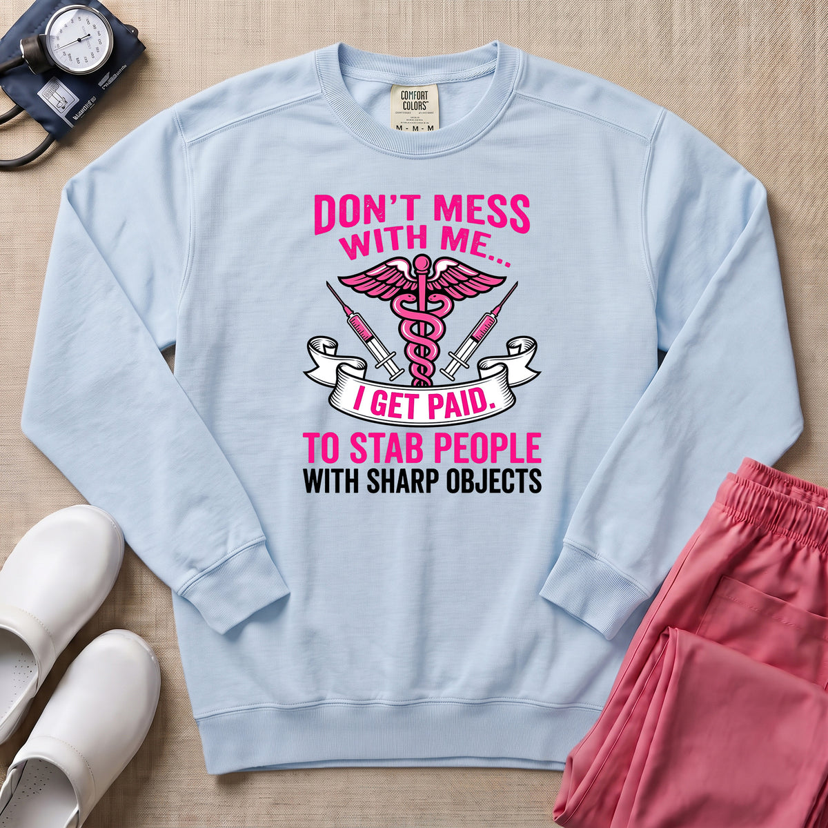 Don't Mess With Me I Stab People Funny ER Nurse Gift Sweatshirt - Chambray Comfort Colors Sweatshirt | HugTee