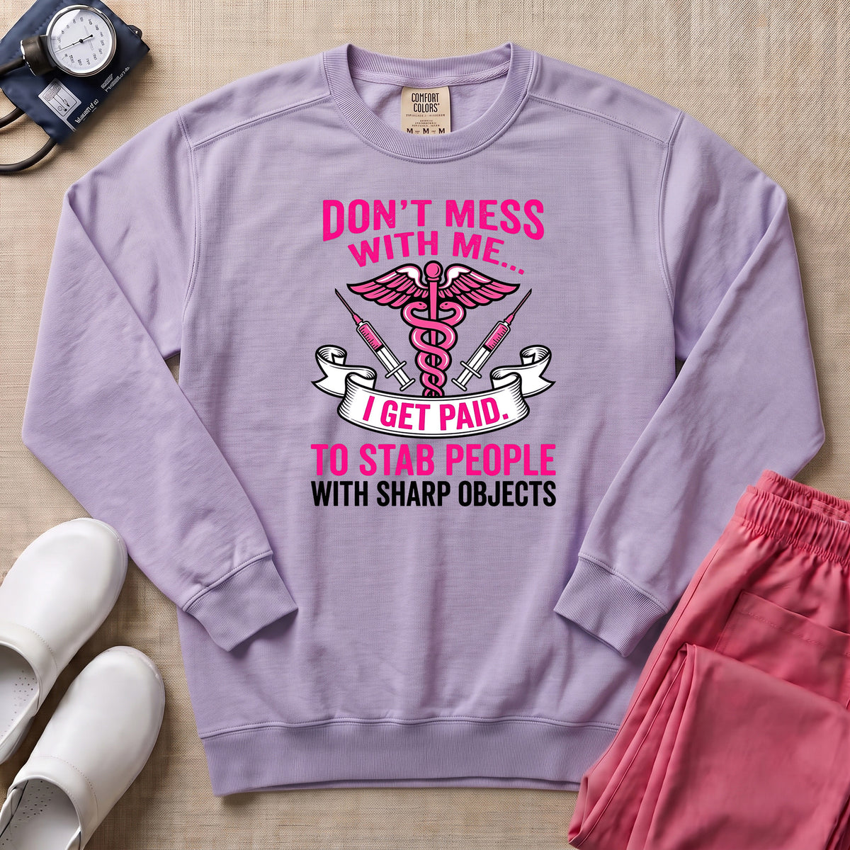 Don't Mess With Me I Stab People Funny ER Nurse Gift Sweatshirt - Orchid Comfort Colors Sweatshirt | HugTee