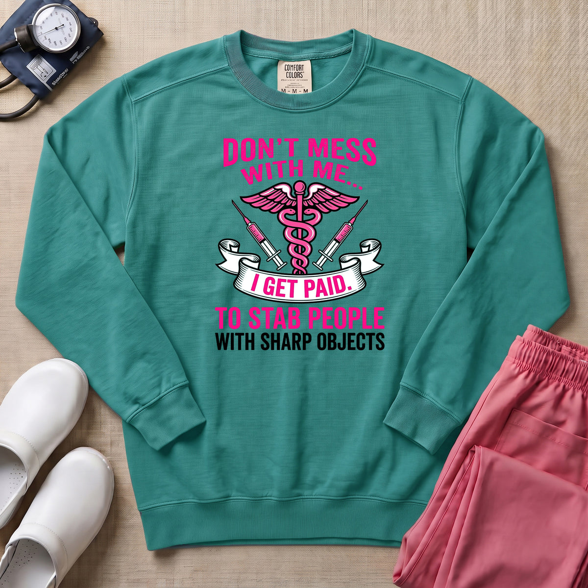 Don't Mess With Me I Stab People Funny ER Nurse Gift Sweatshirt - Seafoam Comfort Colors Sweatshirt | HugTee