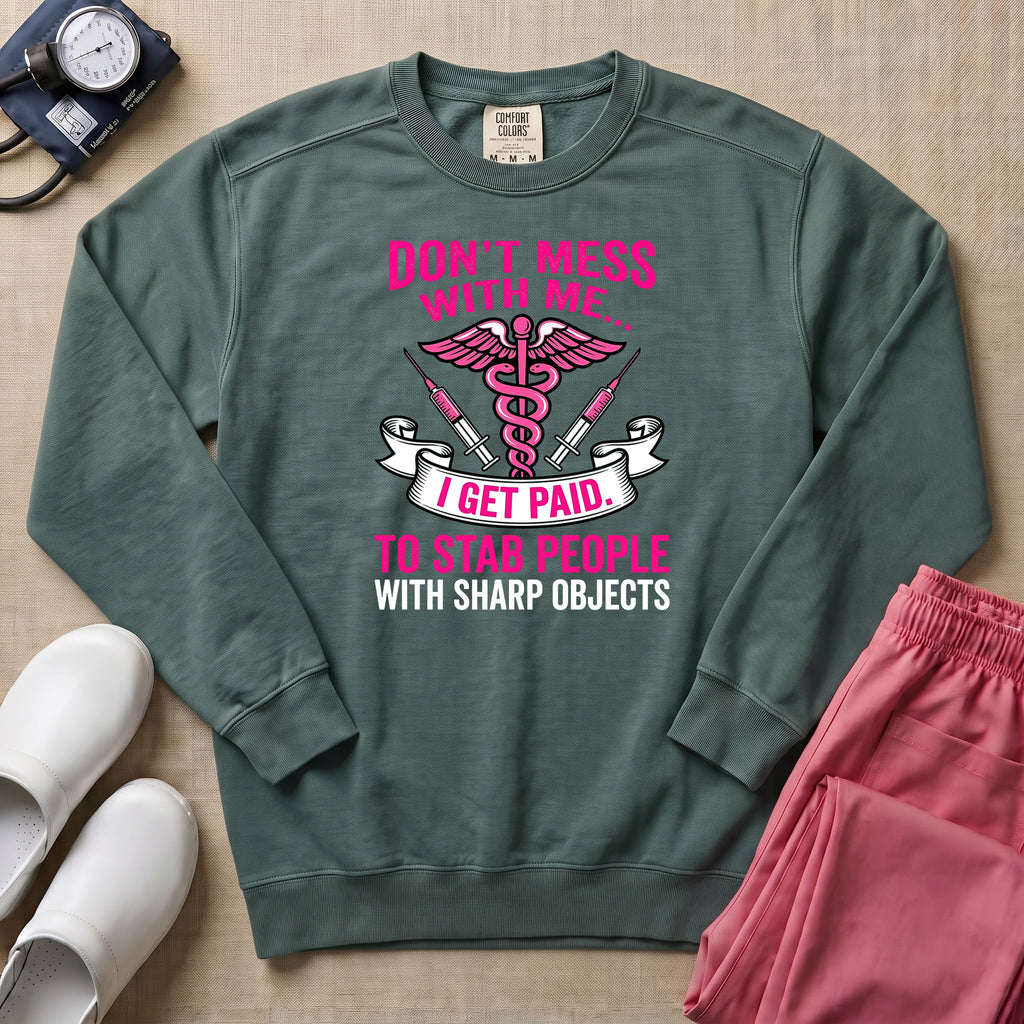 Don't Mess With Me I Stab People Funny ER Nurse Gift Sweatshirt - Blue Spruce Comfort Colors Sweatshirt | HugTee