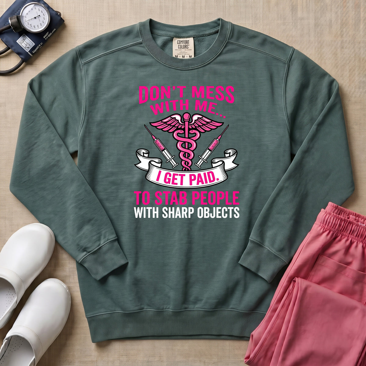 Don't Mess With Me I Stab People Funny ER Nurse Gift Sweatshirt - Blue Spruce Comfort Colors Sweatshirt | HugTee