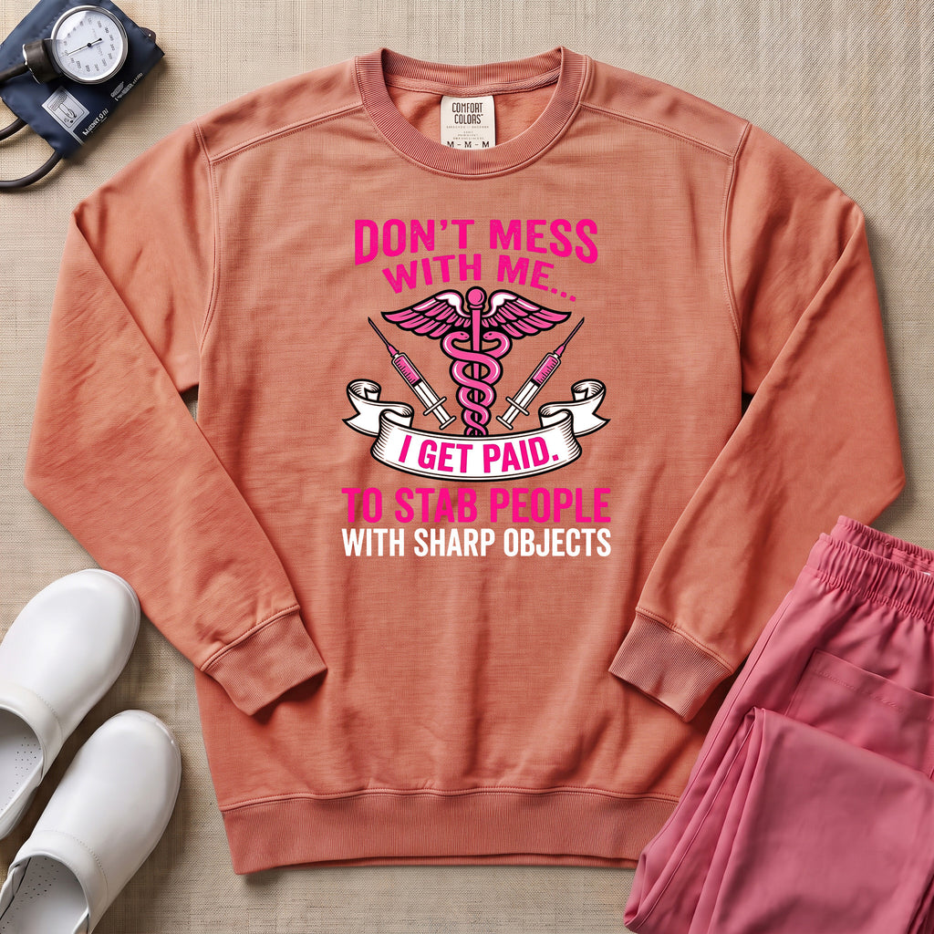 Don't Mess With Me I Stab People Funny ER Nurse Gift Sweatshirt - Terracotta Comfort Colors Sweatshirt | HugTee