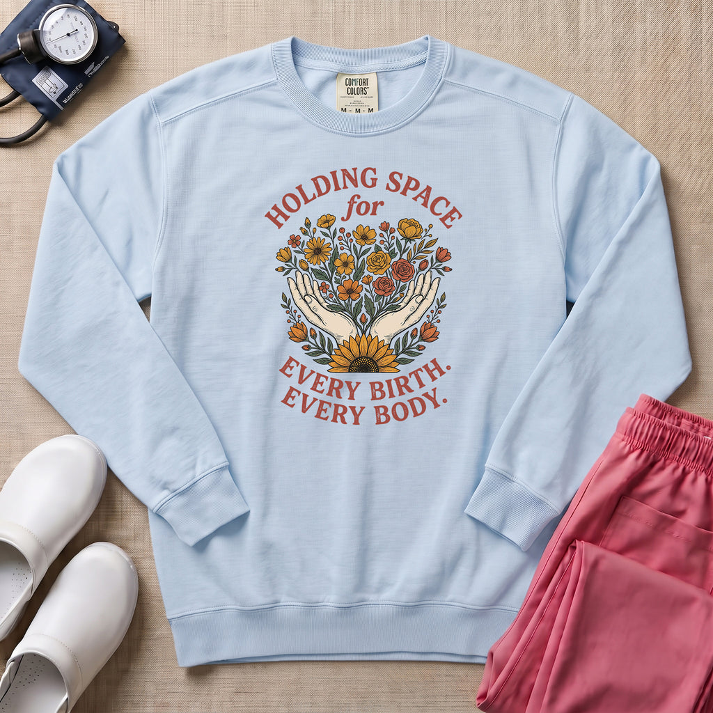 Holding Space For Every Birth Every Body L&D Nurse Doula Sweatshirt - Chambray Comfort Colors Sweatshirt | HugTee