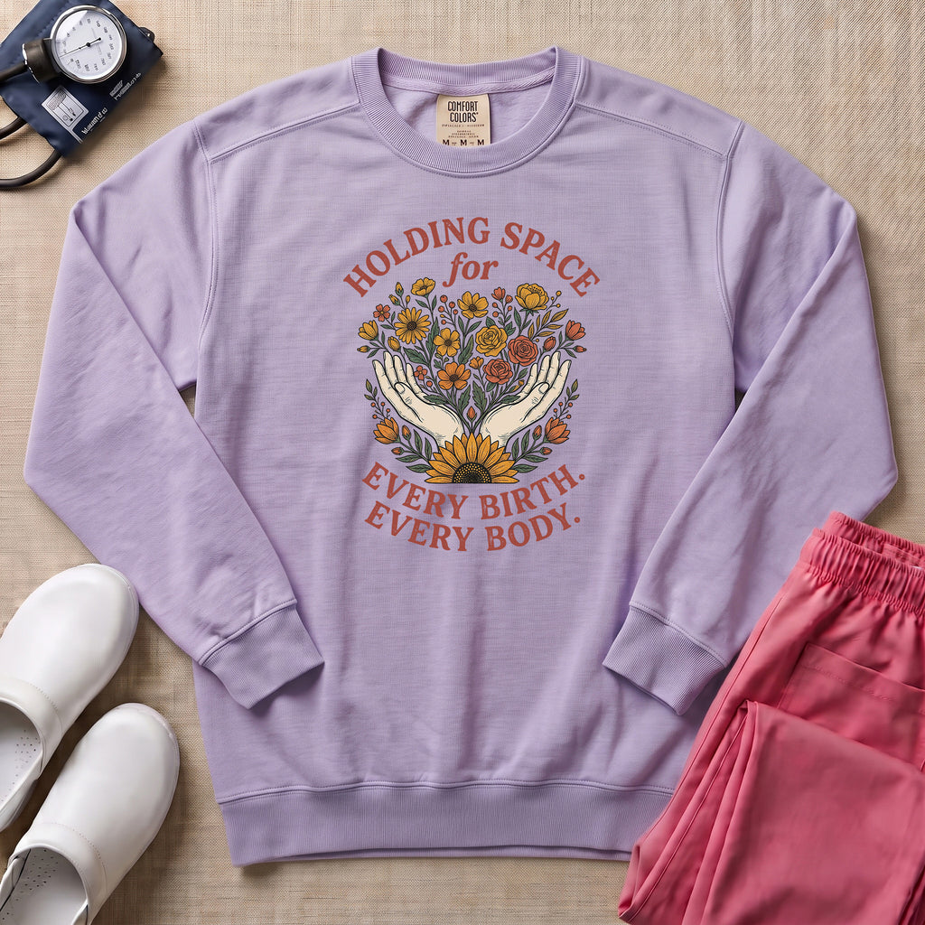Holding Space For Every Birth Every Body L&D Nurse Doula Sweatshirt - Orchid Comfort Colors Sweatshirt | HugTee