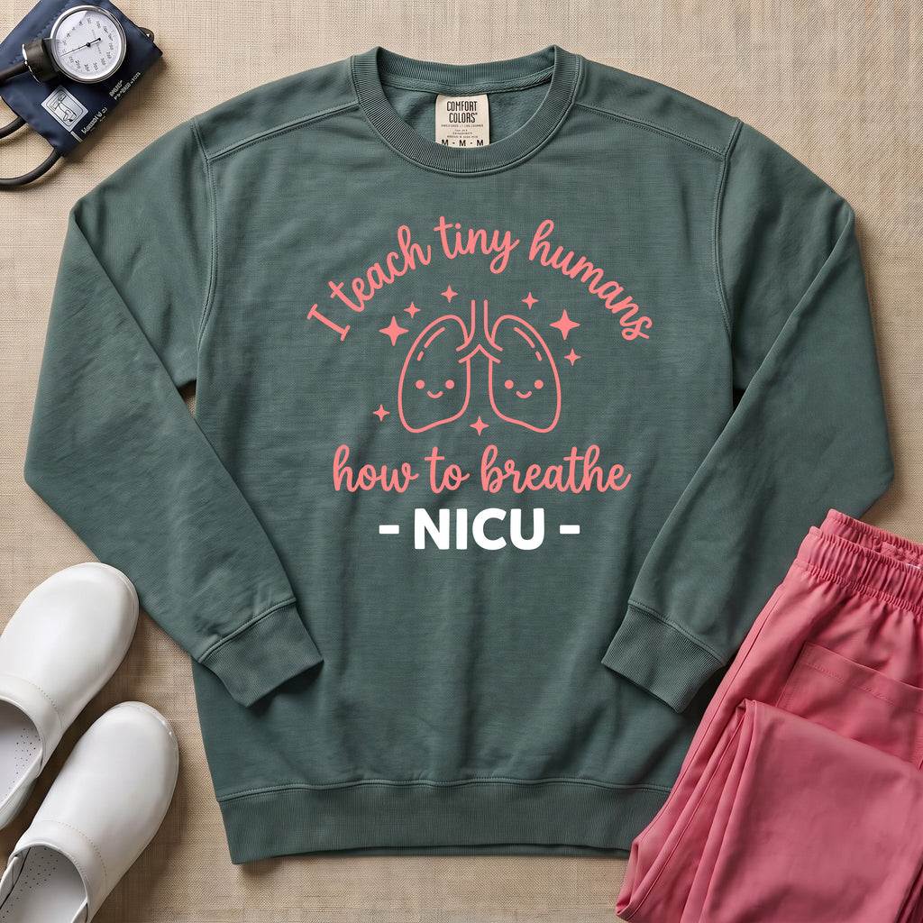 I Teach Tiny Humans How To Breathe NICU Sweatshirt - Blue Spruce Comfort Colors Sweatshirt | HugTee