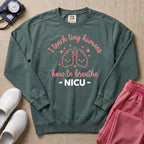 I Teach Tiny Humans How To Breathe NICU Sweatshirt - Blue Spruce Comfort Colors Sweatshirt | HugTee