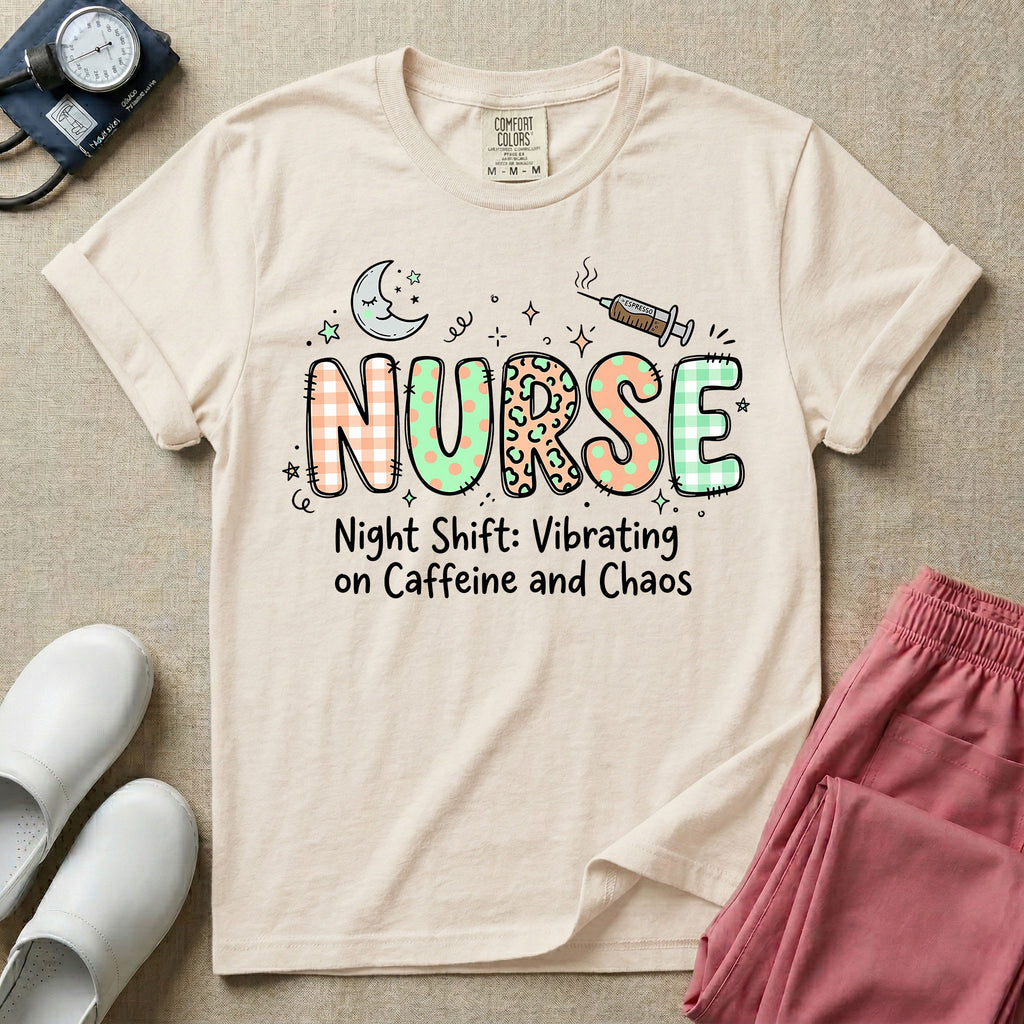A humorous General Nursing graphic featuring the word NURSE in large, playfully patterned letters including plaid, leopard print, and floral designs, accented by a sleeping crescent moon and a syringe, positioned above text that reads Night Shift: Vibrating on Caffeine and Chaos.