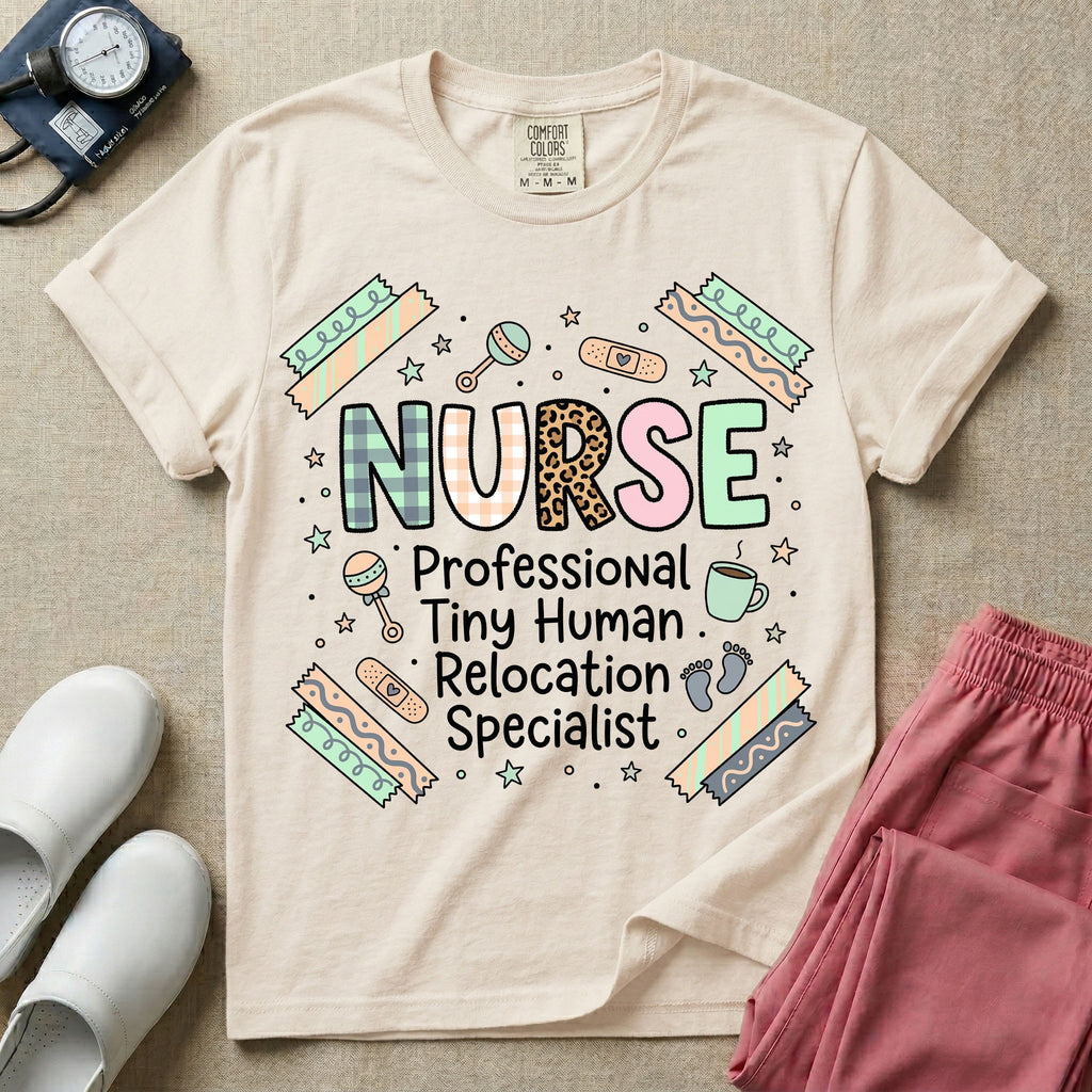 A humorous graphic for labor and delivery, postpartum, and neonatal nurses featuring the word 'NURSE' in large, mismatched patterned letters including leopard print and florals, stacked above the phrase 'Professional Tiny Human Relocation Specialist', and surrounded by cute doodles of decorated bandaids, baby footprints, a rattle, and a coffee mug.