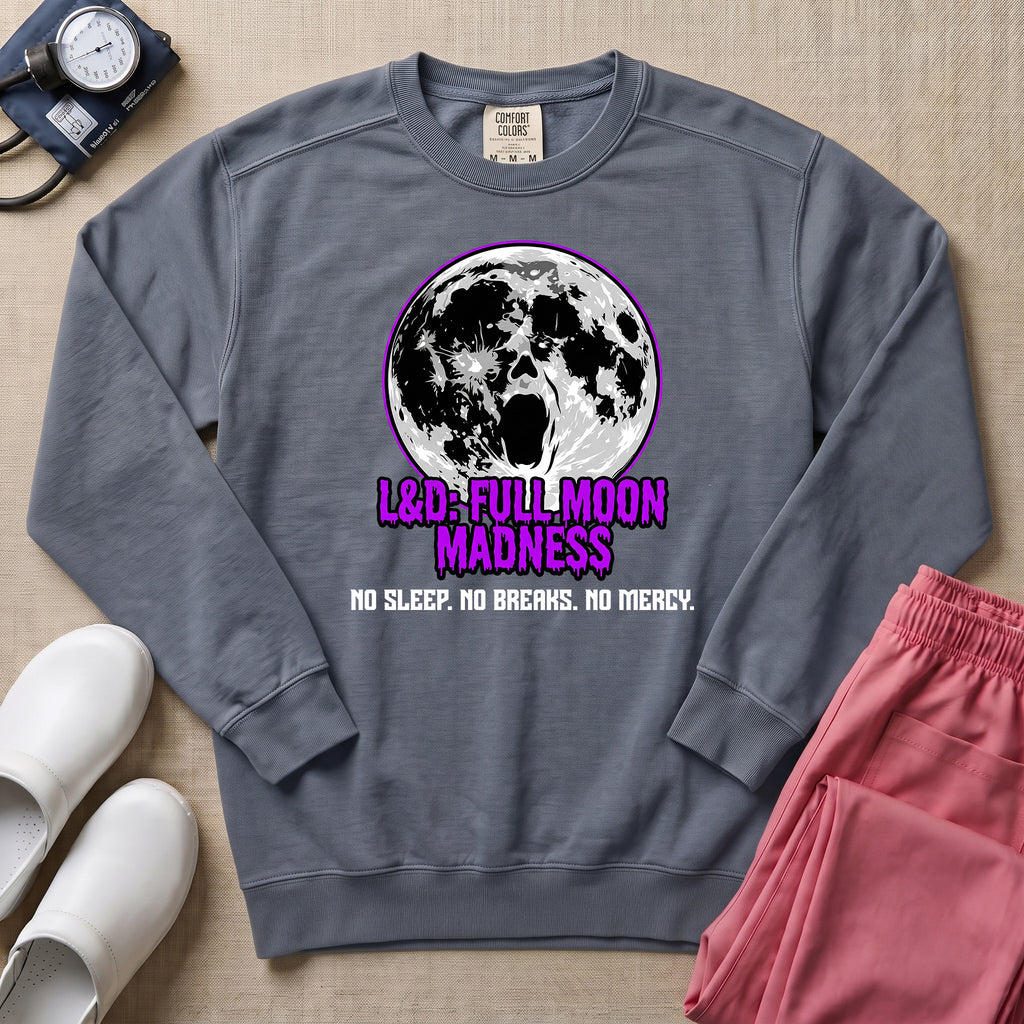 L&D Full Moon Madness Night Shift Nurse Sweatshirt - Blue Jean Comfort Colors Sweatshirt | HugTee