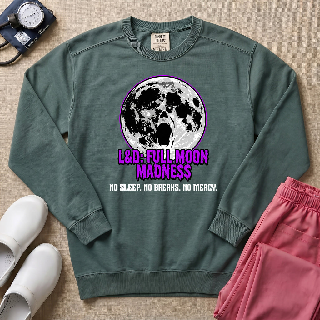 L&D Full Moon Madness Night Shift Nurse Sweatshirt - Blue Spruce Comfort Colors Sweatshirt | HugTee