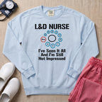L&D Nurse 10cm Dilation I've Seen It All Funny Sweatshirt - Chambray Comfort Colors Sweatshirt | HugTee