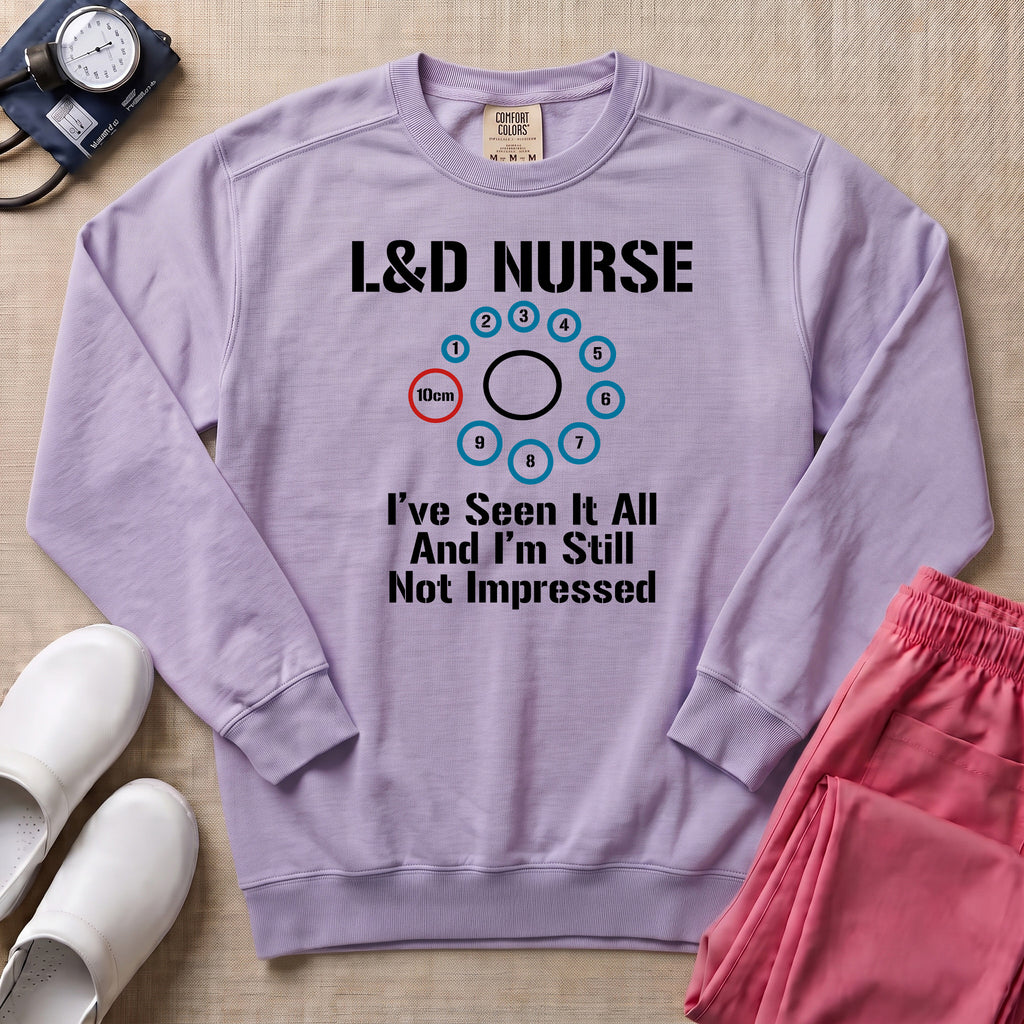 L&D Nurse 10cm Dilation I've Seen It All Funny Sweatshirt - Orchid Comfort Colors Sweatshirt | HugTee