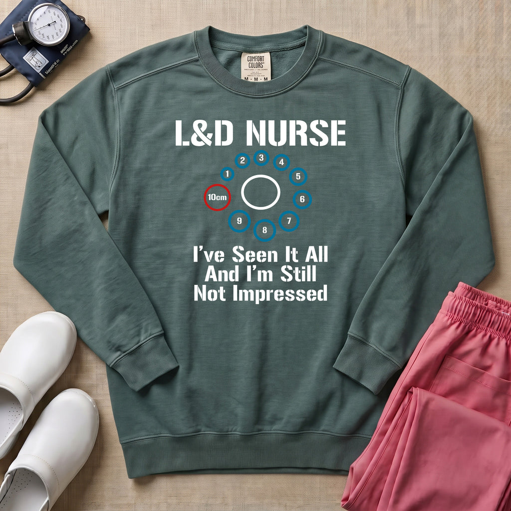 L&D Nurse 10cm Dilation I've Seen It All Funny Sweatshirt - Blue Spruce Comfort Colors Sweatshirt | HugTee