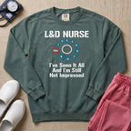 L&D Nurse 10cm Dilation I've Seen It All Funny Sweatshirt - Blue Spruce Comfort Colors Sweatshirt | HugTee